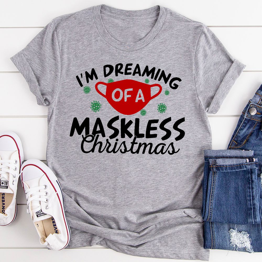 I'm Dreaming Of A Maskless Christmas T-Shirt