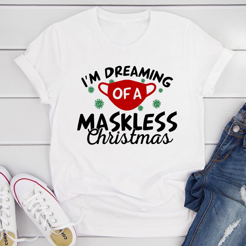 I'm Dreaming Of A Maskless Christmas T-Shirt