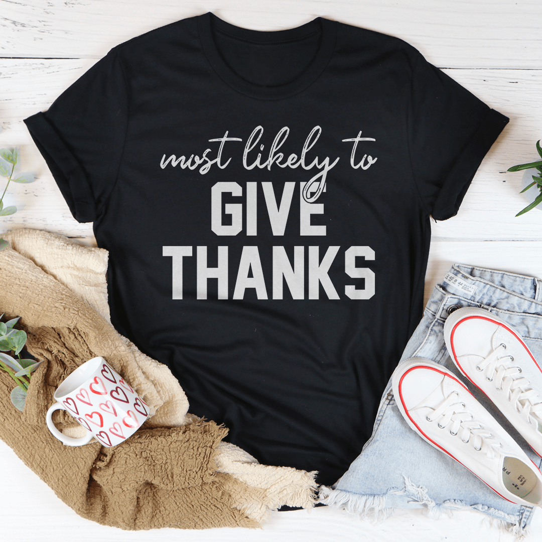 Most Likely To Give Thanks Tee